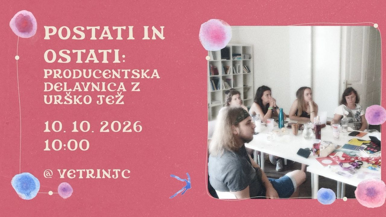 PRODUCENTSKA DELAVNICA: POSTATI IN OSTATI | 8. ZIZ FESTIVAL
